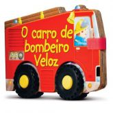 Livro O Carro de Bombeiro Veloz